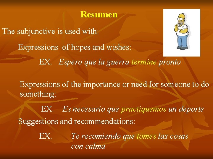 Resumen The subjunctive is used with: Expressions of hopes and wishes: EX. Espero que