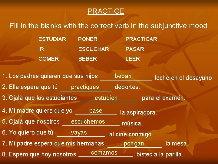 PRACTICE Fill in the blanks with the correct verb in the subjunctive mood. ESTUDIAR