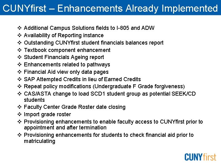 CUNYfirst – Enhancements Already Implemented v v v v Additional Campus Solutions fields to