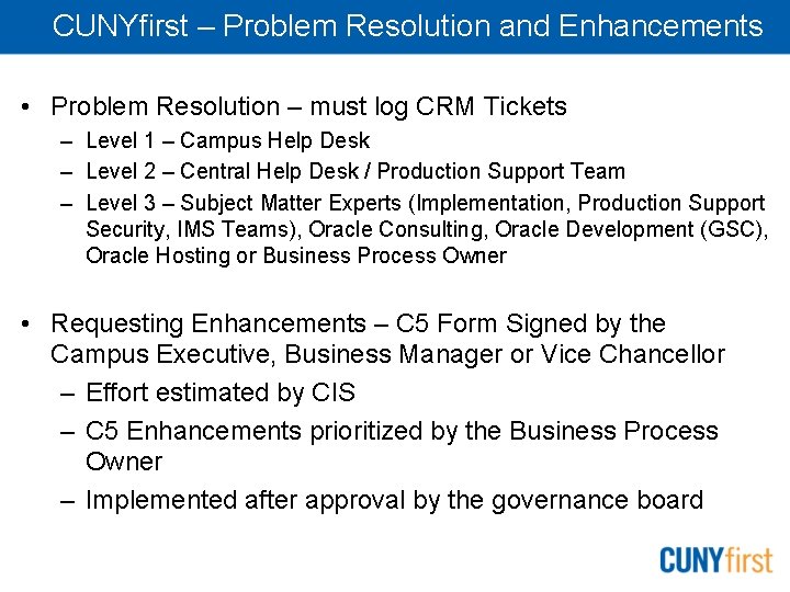 CUNYfirst – Problem Resolution and Enhancements • Problem Resolution – must log CRM Tickets
