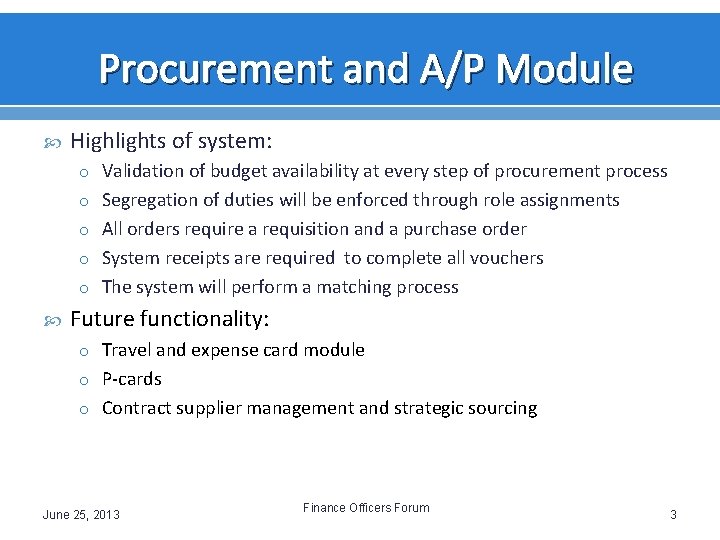 Procurement and A/P Module Highlights of system: o Validation of budget availability at every