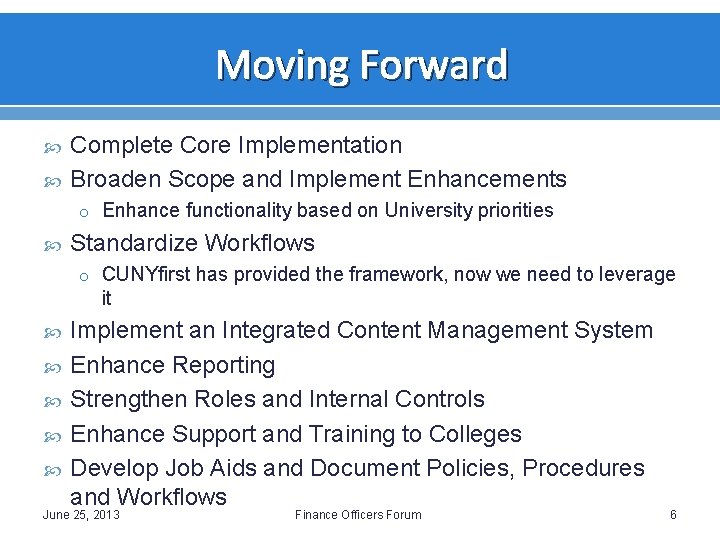 Moving Forward Complete Core Implementation Broaden Scope and Implement Enhancements o Enhance functionality based