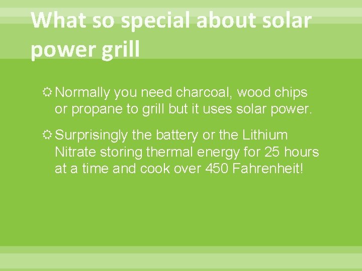 What so special about solar power grill Normally you need charcoal, wood chips or