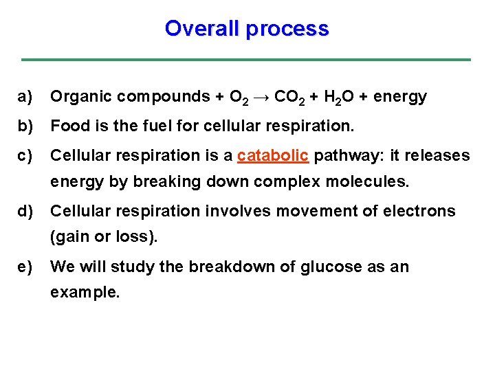 Overall process a) Organic compounds + O 2 → CO 2 + H 2