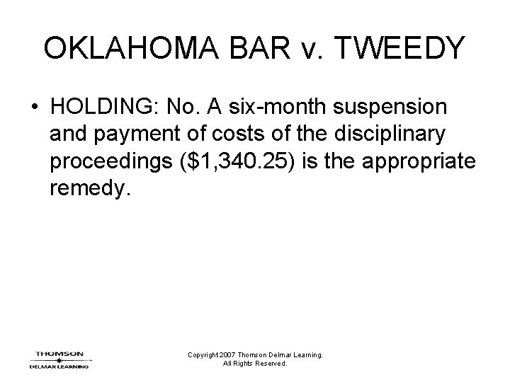 OKLAHOMA BAR v. TWEEDY • HOLDING: No. A six-month suspension and payment of costs