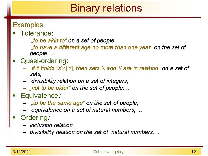 Binary relations Examples: § Tolerance: – „to be akin to“ on a set of