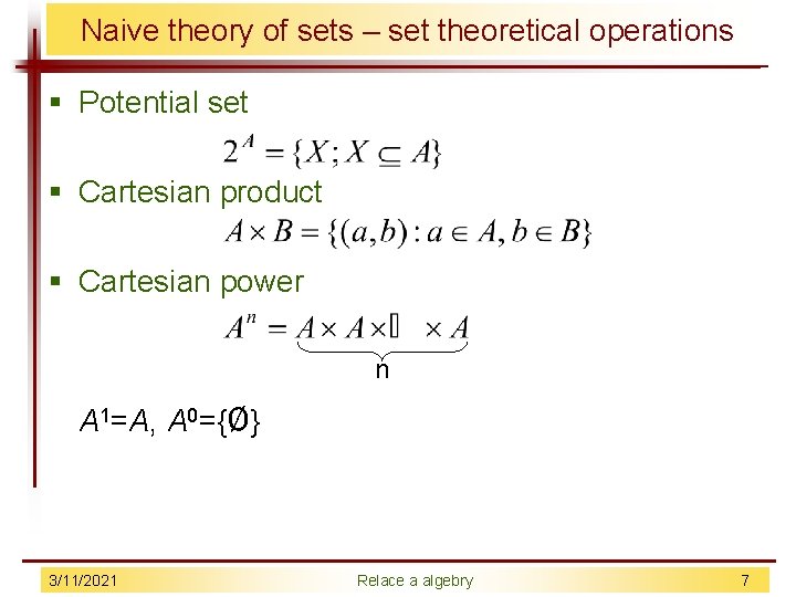 Naive theory of sets – set theoretical operations § Potential set § Cartesian product