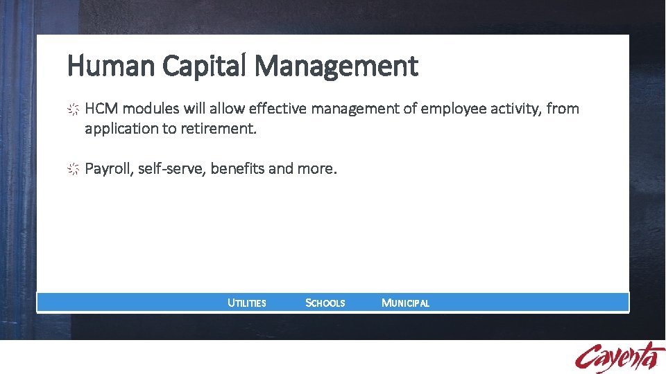 Human Capital Management HCM modules will allow effective management of employee activity, from application Human Capital Management HCM modules will allow effective management of employee activity, from application