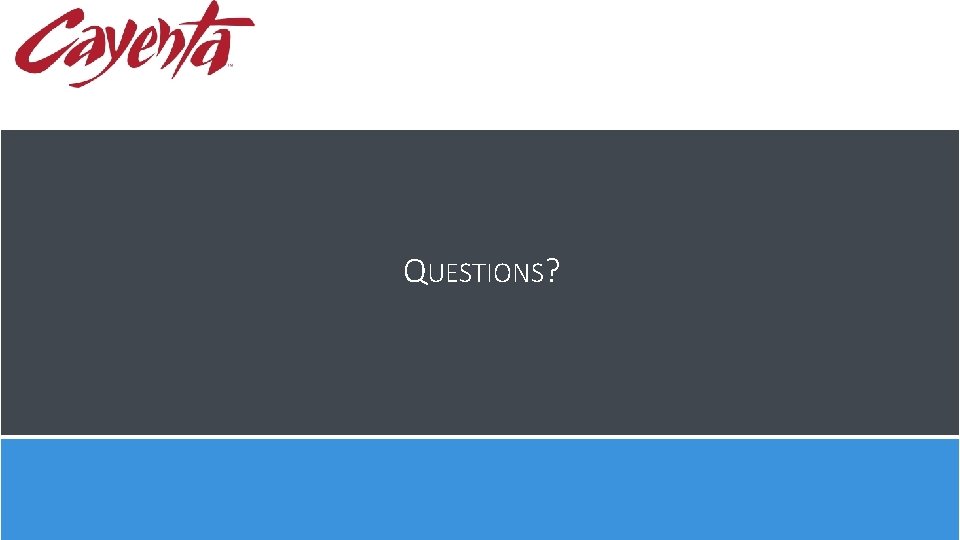 QUESTIONS? QUESTIONS?