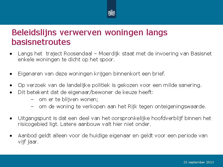 Beleidslijns verwerven woningen langs basisnetroutes • Langs het traject Roosendaal – Moerdijk staat met