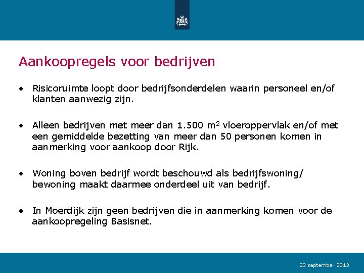 Aankoopregels voor bedrijven • Risicoruimte loopt door bedrijfsonderdelen waarin personeel en/of klanten aanwezig zijn.