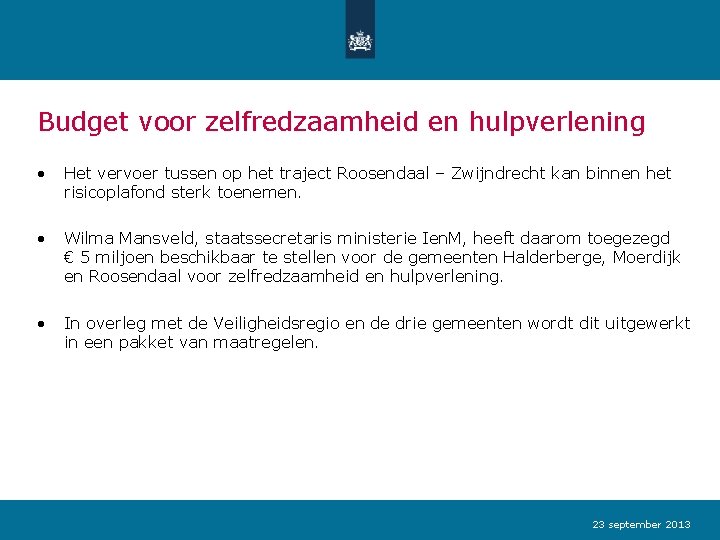 Budget voor zelfredzaamheid en hulpverlening • Het vervoer tussen op het traject Roosendaal –