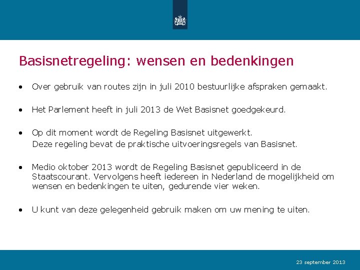 Basisnetregeling: wensen en bedenkingen • Over gebruik van routes zijn in juli 2010 bestuurlijke