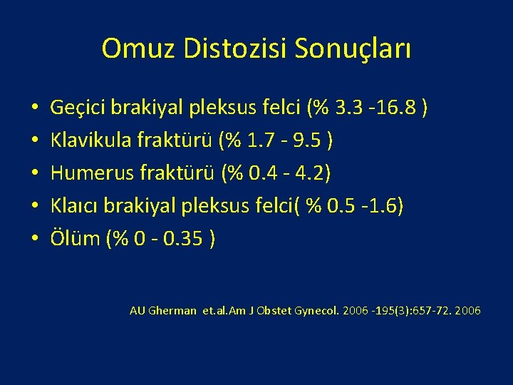 Omuz Distozisi Sonuçları • • • Geçici brakiyal pleksus felci (% 3. 3 -16.