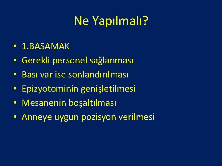 Ne Yapılmalı? • • • 1. BASAMAK Gerekli personel sağlanması Bası var ise sonlandırılması