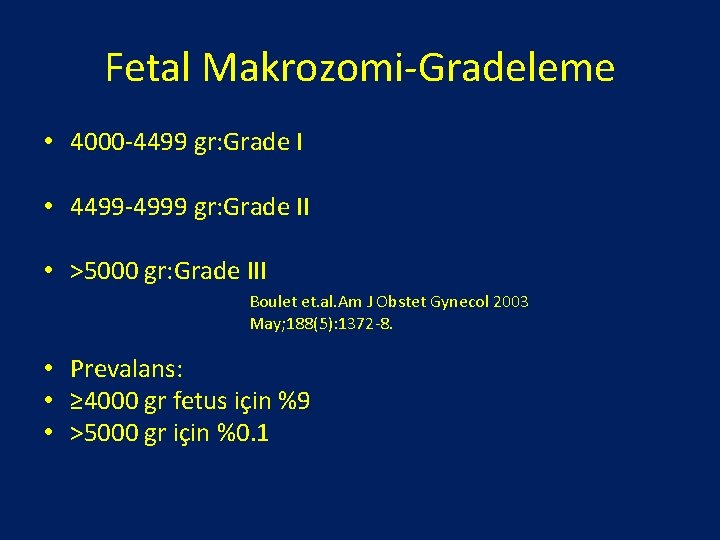 Fetal Makrozomi-Gradeleme • 4000 -4499 gr: Grade I • 4499 -4999 gr: Grade II
