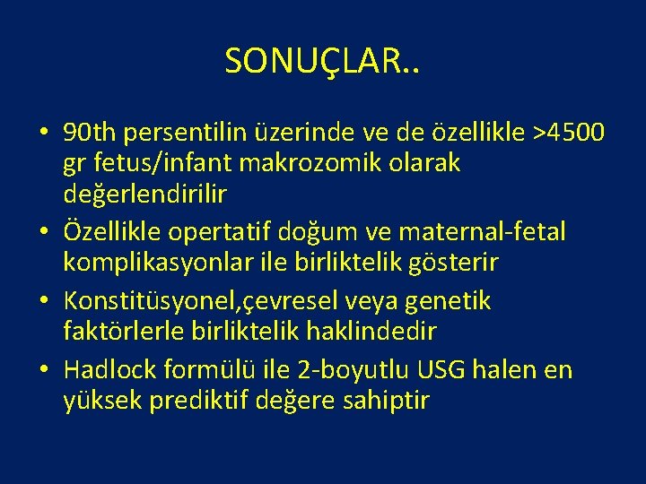 SONUÇLAR. . • 90 th persentilin üzerinde ve de özellikle >4500 gr fetus/infant makrozomik