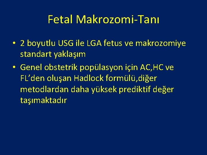 Fetal Makrozomi-Tanı • 2 boyutlu USG ile LGA fetus ve makrozomiye standart yaklaşım •