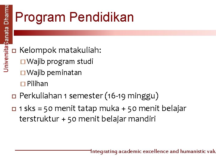 Universitas. Sanata Dharma Program Pendidikan Kelompok matakuliah: � Wajib program studi � Wajib peminatan