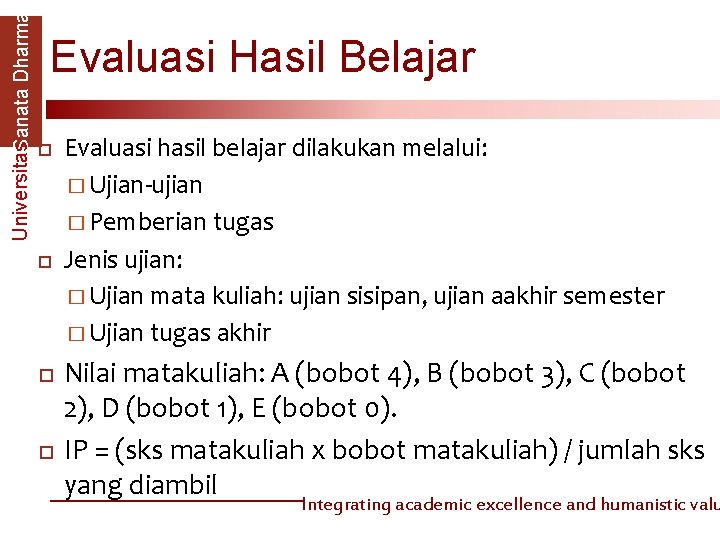 Universitas. Sanata Dharma Evaluasi Hasil Belajar Evaluasi hasil belajar dilakukan melalui: � Ujian-ujian �