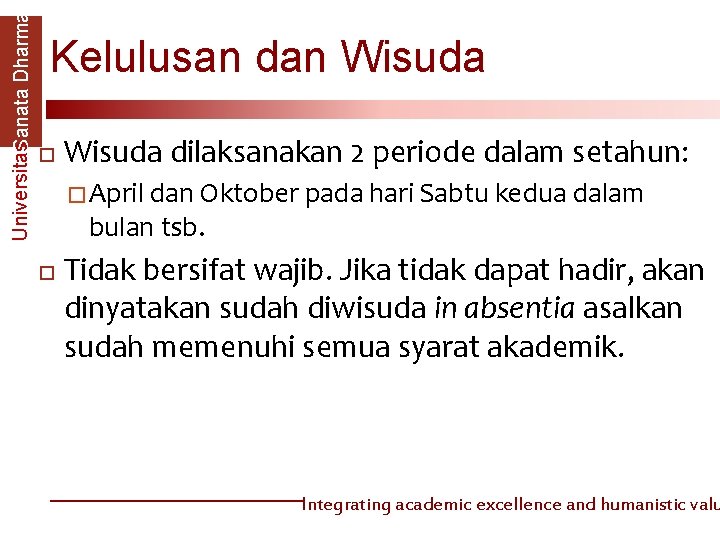 Universitas. Sanata Dharma Kelulusan dan Wisuda dilaksanakan 2 periode dalam setahun: � April dan