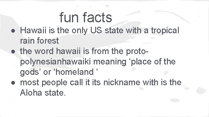 fun facts ● Hawaii is the only US state with a tropical rain forest