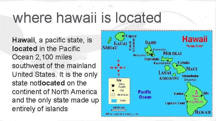 where hawaii is located Hawaii, a pacific state, is located in the Pacific Ocean