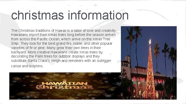 christmas information The Christmas traditions of Hawaii is a labor of love and creativity.