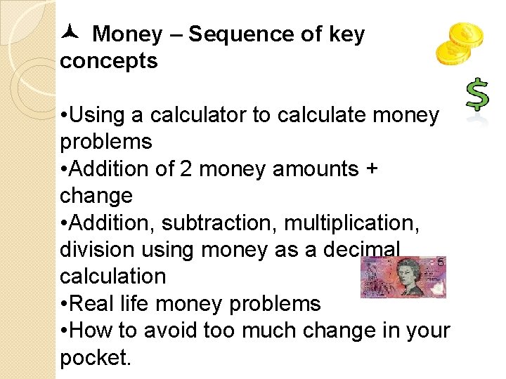  Money – Sequence of key concepts • Using a calculator to calculate money