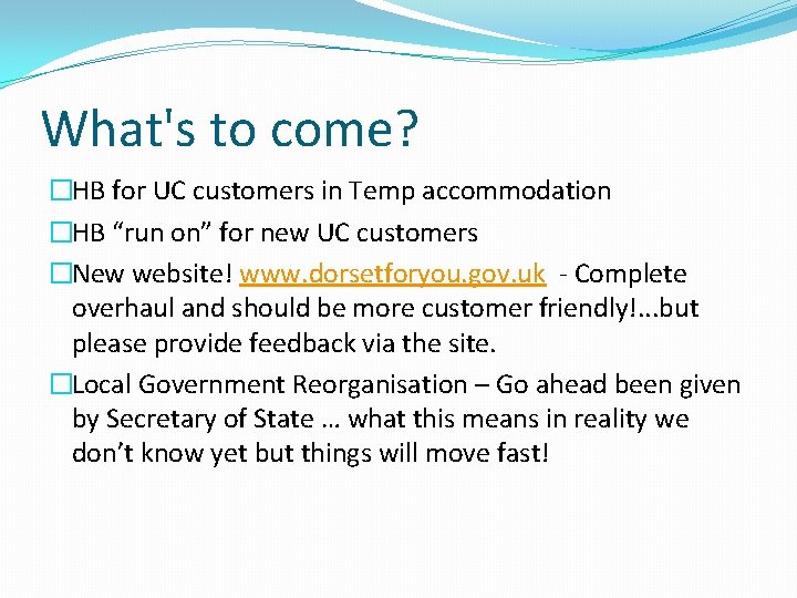 What's to come? �HB for UC customers in Temp accommodation �HB “run on” for