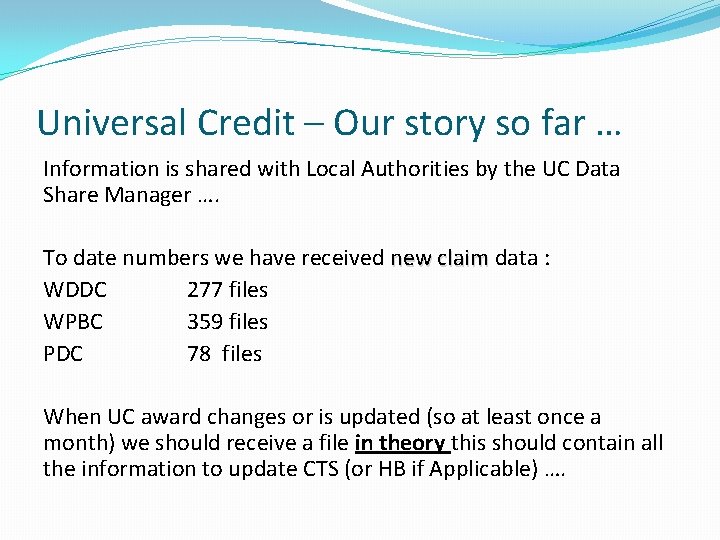 Universal Credit – Our story so far … Information is shared with Local Authorities