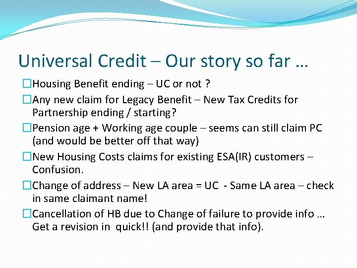 Universal Credit – Our story so far … �Housing Benefit ending – UC or