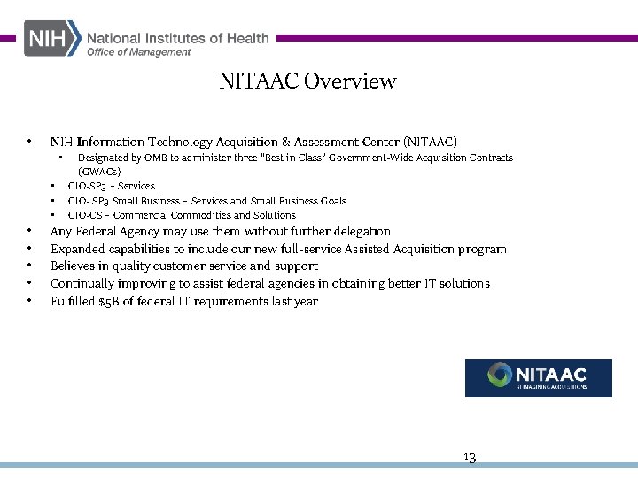 NITAAC Overview • NIH Information Technology Acquisition & Assessment Center (NITAAC) • • •