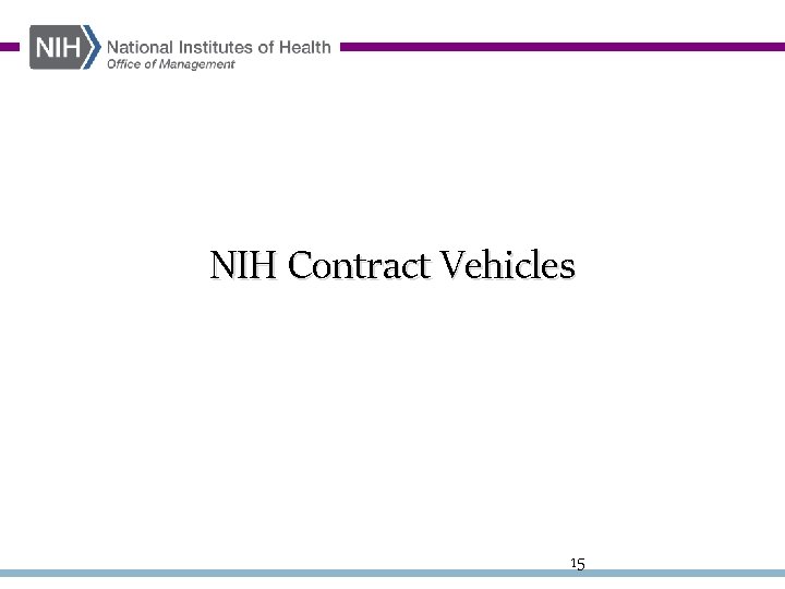 NIH Contract Vehicles 15 