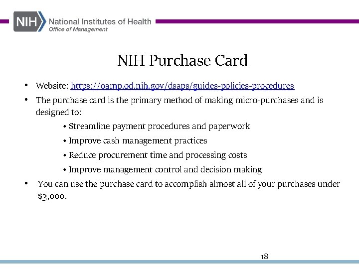 NIH Purchase Card • Website: https: //oamp. od. nih. gov/dsaps/guides-policies-procedures • The purchase card