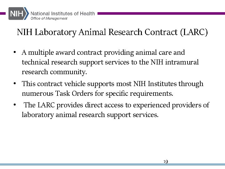 NIH Laboratory Animal Research Contract (LARC) • A multiple award contract providing animal care