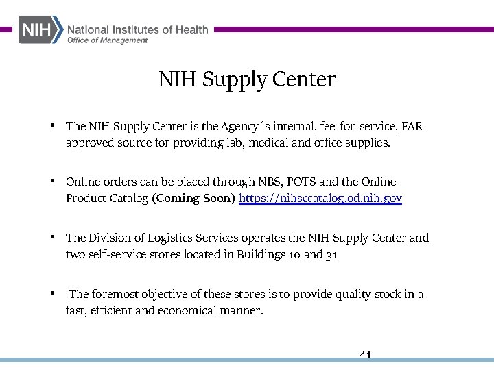 NIH Supply Center • The NIH Supply Center is the Agency´s internal, fee-for-service, FAR