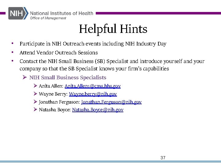 Helpful Hints • Participate in NIH Outreach events including NIH Industry Day • Attend