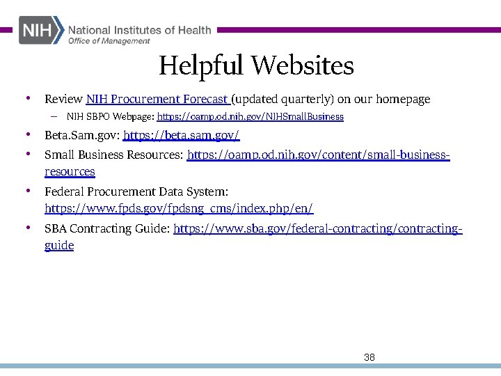 Helpful Websites • Review NIH Procurement Forecast (updated quarterly) on our homepage – NIH