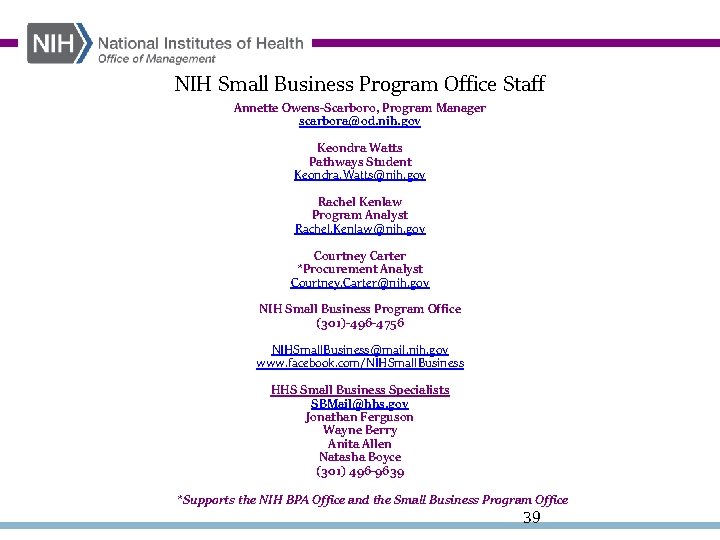 NIH Small Business Program Office Staff Annette Owens-Scarboro, Program Manager scarbora@od. nih. gov Keondra