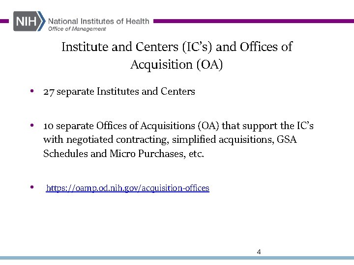 Institute and Centers (IC’s) and Offices of Acquisition (OA) • 27 separate Institutes and