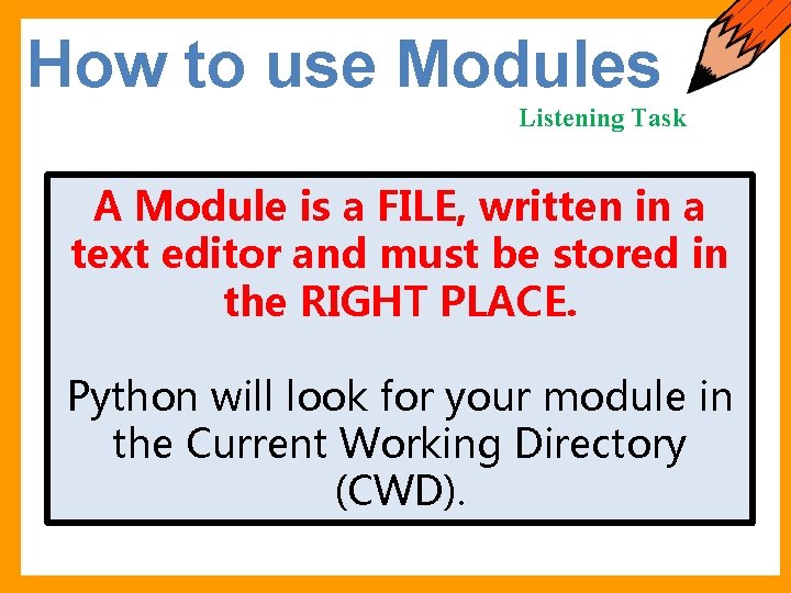 How to use Modules Listening Task A Module is a FILE, written in a