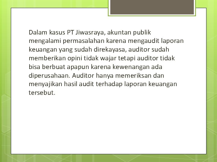 Dalam kasus PT Jiwasraya, akuntan publik mengalami permasalahan karena mengaudit laporan keuangan yang sudah Dalam kasus PT Jiwasraya, akuntan publik mengalami permasalahan karena mengaudit laporan keuangan yang sudah