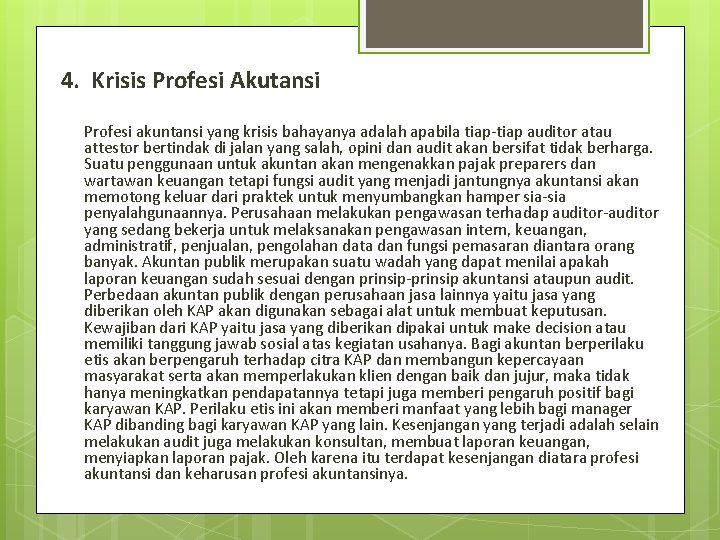 4. Krisis Profesi Akutansi Profesi akuntansi yang krisis bahayanya adalah apabila tiap-tiap auditor atau