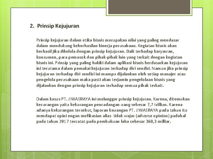 2. Prinsip Kejujuran Prinsip kejujuran dalam etika bisnis merupakan nilai yang paling mendasar dalam