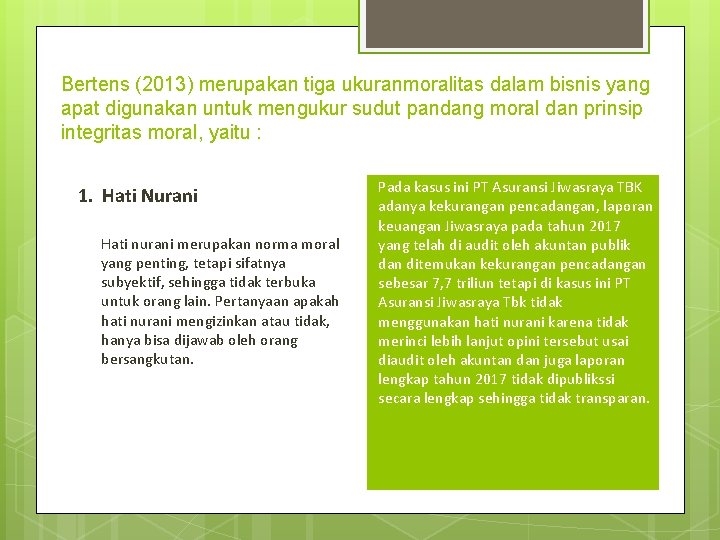 Bertens (2013) merupakan tiga ukuranmoralitas dalam bisnis yang apat digunakan untuk mengukur sudut pandang Bertens (2013) merupakan tiga ukuranmoralitas dalam bisnis yang apat digunakan untuk mengukur sudut pandang