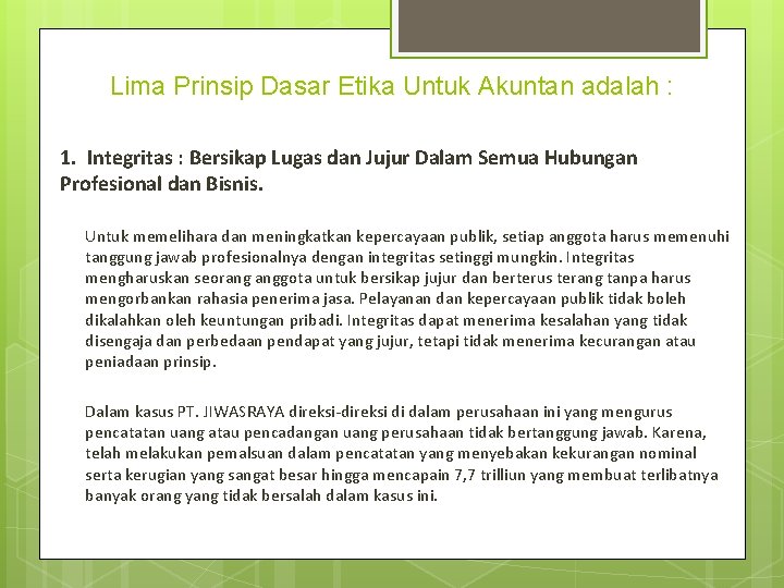 Lima Prinsip Dasar Etika Untuk Akuntan adalah : 1. Integritas : Bersikap Lugas dan