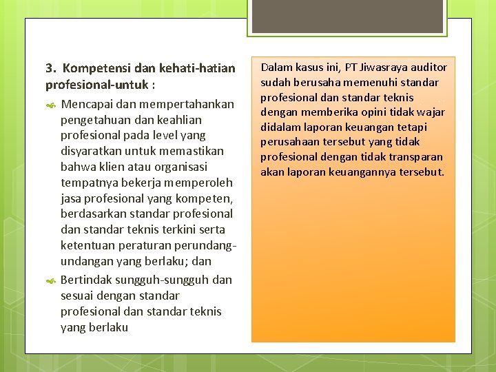 3. Kompetensi dan kehati-hatian profesional-untuk : Mencapai dan mempertahankan pengetahuan dan keahlian profesional pada 3. Kompetensi dan kehati-hatian profesional-untuk : Mencapai dan mempertahankan pengetahuan dan keahlian profesional pada
