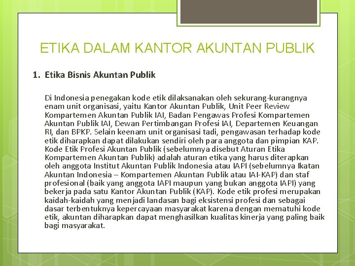 ETIKA DALAM KANTOR AKUNTAN PUBLIK 1. Etika Bisnis Akuntan Publik Di Indonesia penegakan kode ETIKA DALAM KANTOR AKUNTAN PUBLIK 1. Etika Bisnis Akuntan Publik Di Indonesia penegakan kode