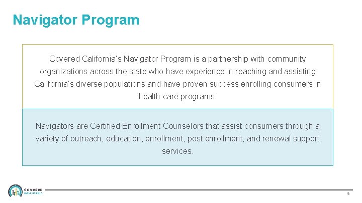 Navigator Program Covered California’s Navigator Program is a partnership with community organizations across the